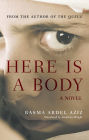 Here Is a Body: A Novel