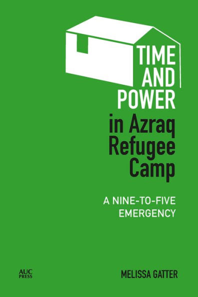 Time and Power in Azraq Refugee Camp: A Nine-to-Five Emergency