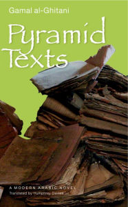 Title: Pyramid Texts: A Modern Arabic Novel, Author: Gamal al-Ghitani