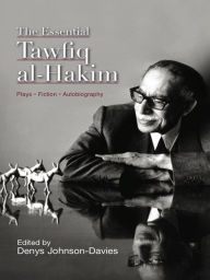 Title: The Essential Tawfiq al-Hakim, Author: Denys Johnson-Davies