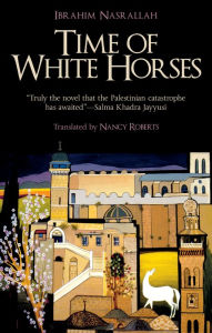 Title: Time of White Horses, Author: Ibrahim Nasrallah