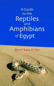 Title: A Guide to Reptiles and Amphibians of Egypt, Author: Sherif Baha el Din