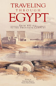 Title: Traveling Through Egypt: From 450 B.C. to the Twentieth Century, Author: Deborah Manley