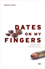 Title: Dates on My Fingers: An Iraqi Novel, Author: Muhsin al-Ramli