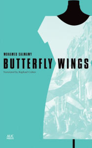 Title: Butterfly Wings: An Egyptian Novel, Author: Mohamed Salmawy