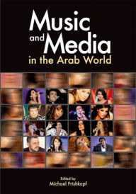 Title: Music and Media in the Arab World, Author: Michael Frishkopf