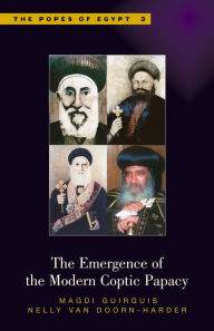 Title: The Emergence of the Modern Coptic Papacy: The Popes of Egypt, Volume 3, Author: Magdi Guirguis