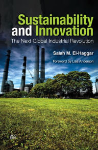 Title: Sustainability and Innovation: The Next Global Industrial Revolution, Author: Salah M. El-Haggar
