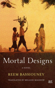 Title: Mortal Designs: A Novel, Author: Reem Bassiouney