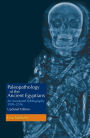 Paleopathology of the Ancient Egyptians: An Annotated Bibliography 1995-2016 Updated Edition