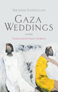 Title: Gaza Weddings, Author: Ibrahim Nasrallah