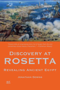 Title: Discovery at Rosetta: Revealing Ancient Egypt, Author: Jonathan Downs