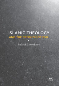 Title: Islamic Theology and the Problem of Evil, Author: Safaruk Chowdhury