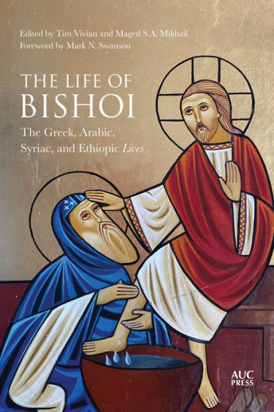 The Life of Bishoi: Greek, Arabic, Syriac, and Ethiopic Lives