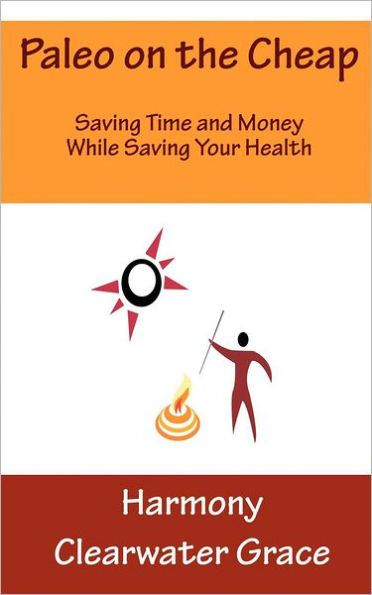 Paleo on the Cheap: Saving Time and Money While Saving Your Health