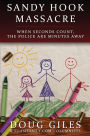 Sandy Hook Massacre: When Seconds Count - Police Are Minutes Away