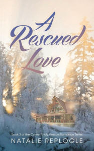 Title: A Rescued Love, Author: Natalie Replogle