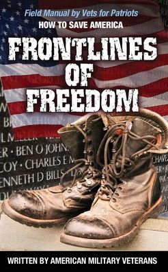 Frontlines of Freedom: Field Manual, by Vets for Patriots, How to Save America