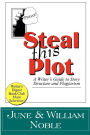 Steal This Plot: A Writer's Guide to Story Structure and Plagiarism