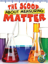 Title: The Scoop About Measuring Matter, Author: Tracy Maurer