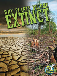 Title: Why Plants Become Extinct, Author: Julie Lundgren