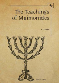 Title: The Teachings Of Maimonides, Author: A. Cohen