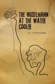 Title: The Müselmann at the Water Cooler, Author: Eli Pfefferkorn