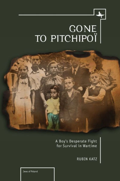 Gone To Pitchipoi: A Boy's Desperate Fight For Survival Wartime