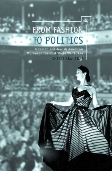 From Fashion to Politics: Hadassah and Jewish American Women the Post World War II Era