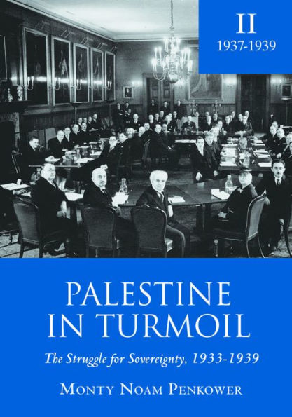 Palestine Turmoil: The Struggle for Sovereignty, 1933-1939 (Vol. II)