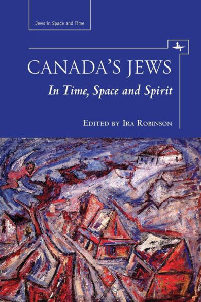 Canada's Jews: Time, Space and Spirit