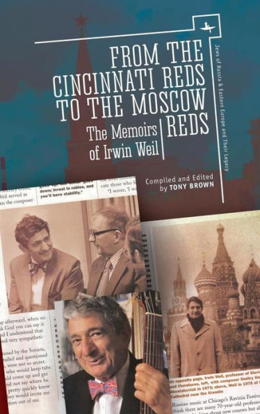 From The Cincinnati Reds to Moscow Reds: Memoirs of Irwin Weil