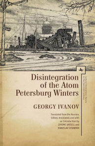 Title: Disintegration of the Atom and Petersburg Winters, Author: Georgy Ivanov