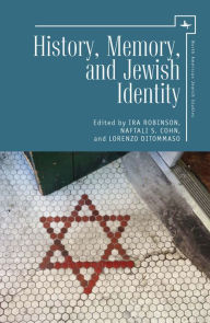 Title: History, Memory, and Jewish Identity, Author: Ira Robinson