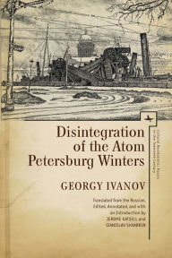 Title: Disintegration of the Atom and Petersburg Winters, Author: Georgy Ivanov