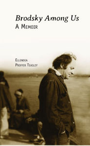 Title: Brodsky Among Us: A Memoir, Author: Ellendea Proffer Teasley