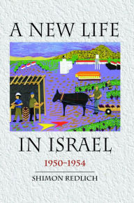 Title: A New Life in Israel: 1950-1954, Author: Shimon Redlich