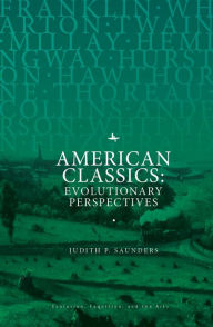 Title: American Classics: Evolutionary Perspectives, Author: Judith P. Saunders