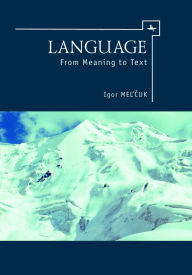 Title: Language: From Meaning to Text, Author: Igor Mel'cuk