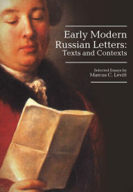 Title: Early Modern Russian Letters: Texts and Contexts, Author: Marcus Levitt