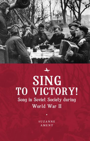 Sing to Victory! (ENG): Song in Soviet Society during World War II