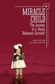 Title: Miracle Child: The Journey of a Young Holocaust Survivor, Author: Anita Epstein