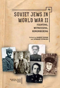 Title: Soviet Jews in World War II: Fighting, Witnessing, Remembering, Author: Harriet Murav