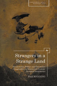 Title: Strangers in a Strange Land: Occidentalist Publics and Orientalist Geographies in Nineteenth-Century Georgian Imaginaries, Author: Paul Manning