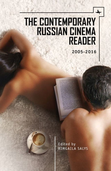 The Contemporary Russian Cinema Reader: 2005-2016