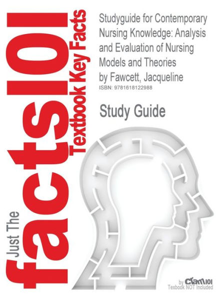 Contemporary Nursing Knowledge by Jacqueline Fawcett, 2nd Edition, Cram101 Textbook Outline