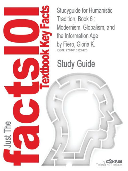 Studyguide for Humanistic Tradition, Book 6: Modernism, Globalism, and the Information Age by Fiero, Gloria K., ISBN 9780072910230