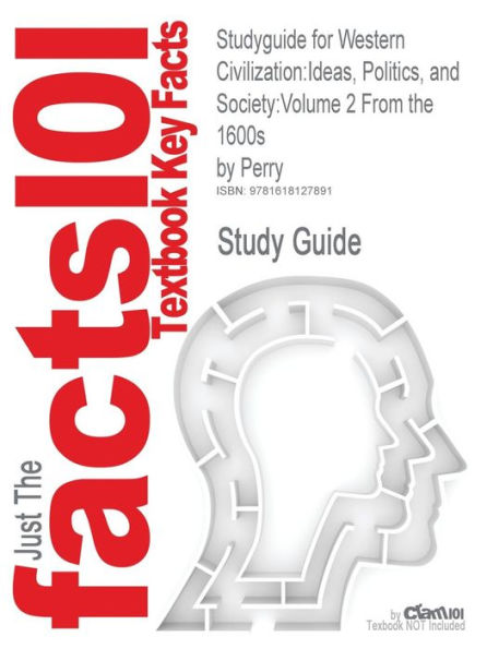 Studyguide for Western Civilization: Ideas, Politics, and Society: Volume 2 from the 1600s by Perry, ISBN 9780618271054