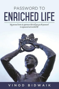 Title: Password to Enriched Life: My personal stories & experiences that will give you the password to empowered and enriched life, Author: The Stock Market Crash