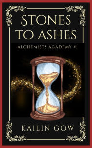 Title: Stones to Ashes, Author: Kailin Gow